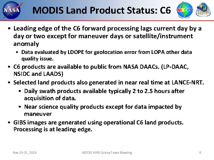 MODIS Land Product Status: C 6 • Leading edge of the C 6 forward