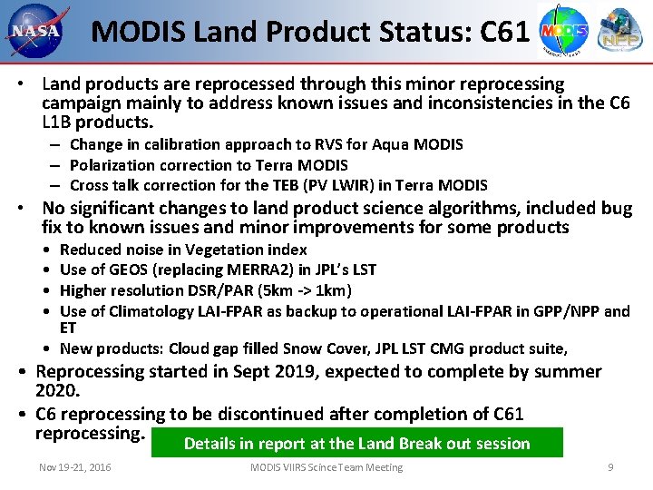 MODIS Land Product Status: C 61 • Land products are reprocessed through this minor