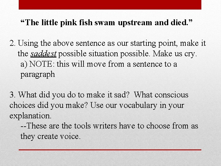 “The little pink fish swam upstream and died. ” 2. Using the above sentence