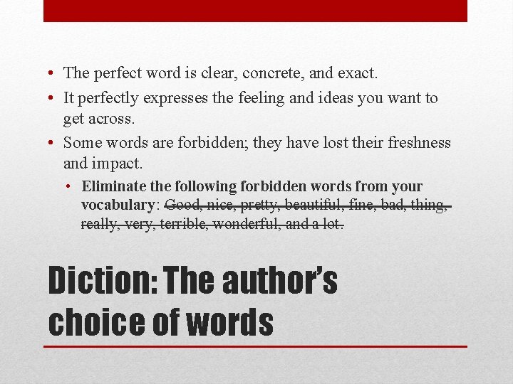  • The perfect word is clear, concrete, and exact. • It perfectly expresses