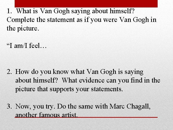 1. What is Van Gogh saying about himself? Complete the statement as if you