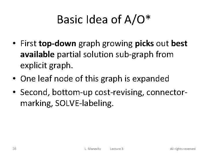 Basic Idea of A/O* • First top-down graph growing picks out best available partial