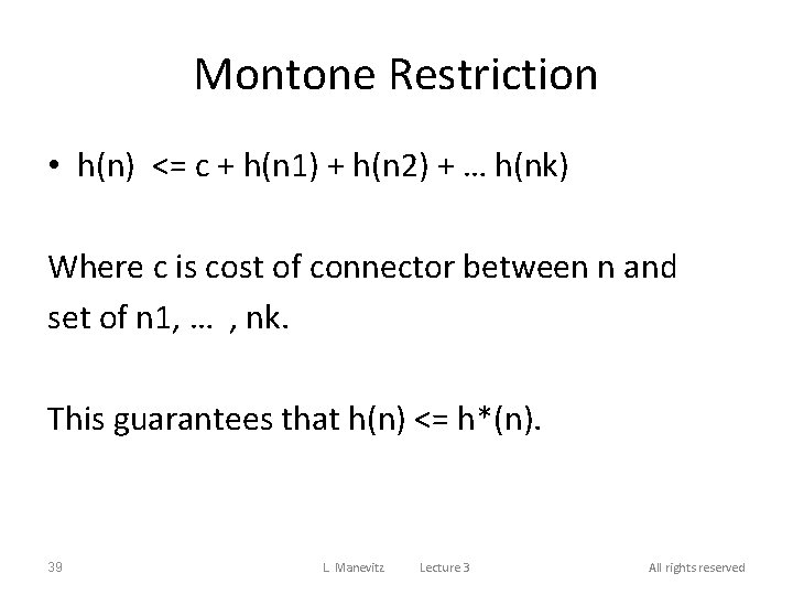 Montone Restriction • h(n) <= c + h(n 1) + h(n 2) + …