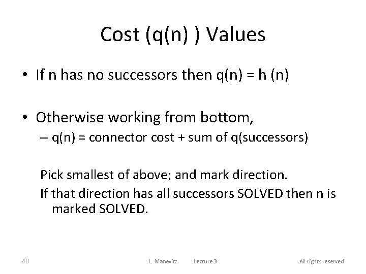 Cost (q(n) ) Values • If n has no successors then q(n) = h