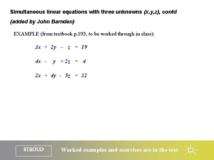 Simultaneous linear equations with three unknowns (x, y, z), contd (added by John Barnden)