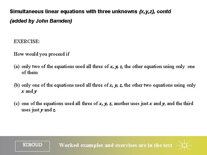 Simultaneous linear equations with three unknowns (x, y, z), contd (added by John Barnden)