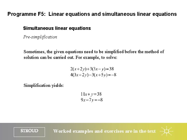 Programme F 5: Linear equations and simultaneous linear equations Simultaneous linear equations Pre-simplification Sometimes,