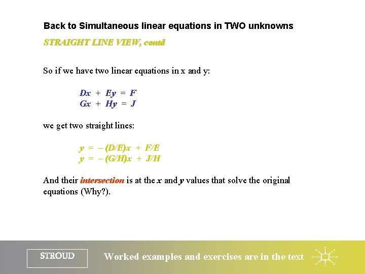 Back to Simultaneous linear equations in TWO unknowns STRAIGHT LINE VIEW, contd So if
