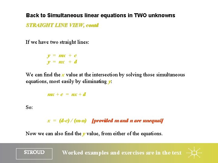 Back to Simultaneous linear equations in TWO unknowns STRAIGHT LINE VIEW, contd If we