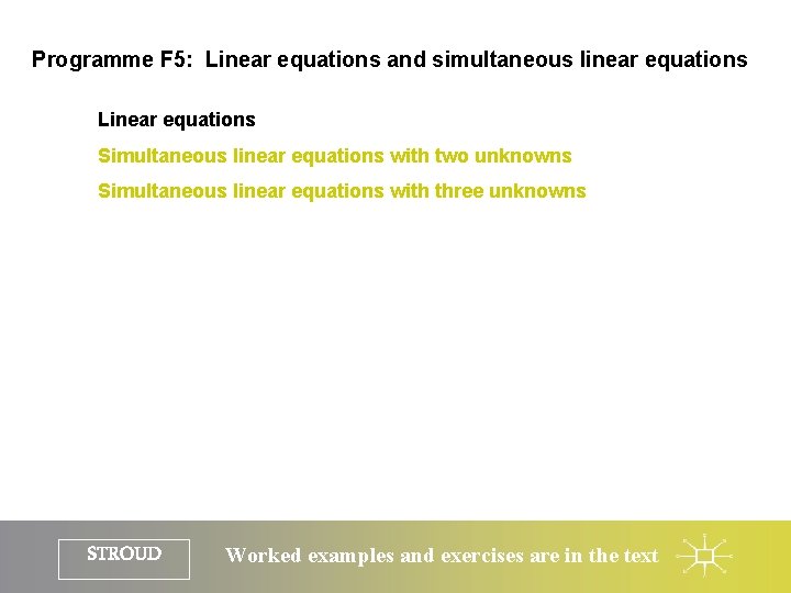 Programme F 5: Linear equations and simultaneous linear equations Linear equations Simultaneous linear equations