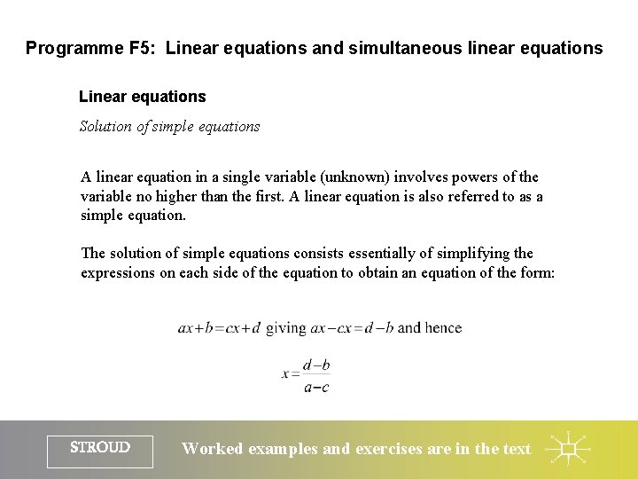 Programme F 5: Linear equations and simultaneous linear equations Linear equations Solution of simple