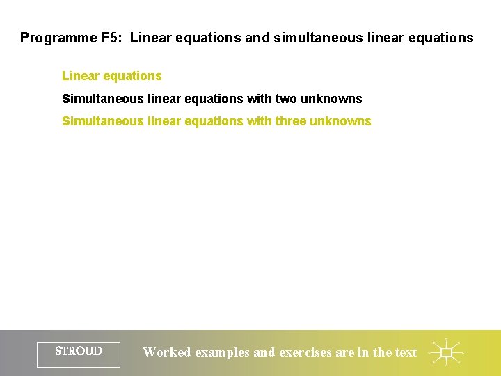 Programme F 5: Linear equations and simultaneous linear equations Linear equations Simultaneous linear equations