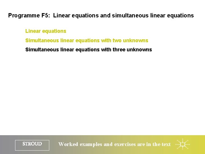Programme F 5: Linear equations and simultaneous linear equations Linear equations Simultaneous linear equations