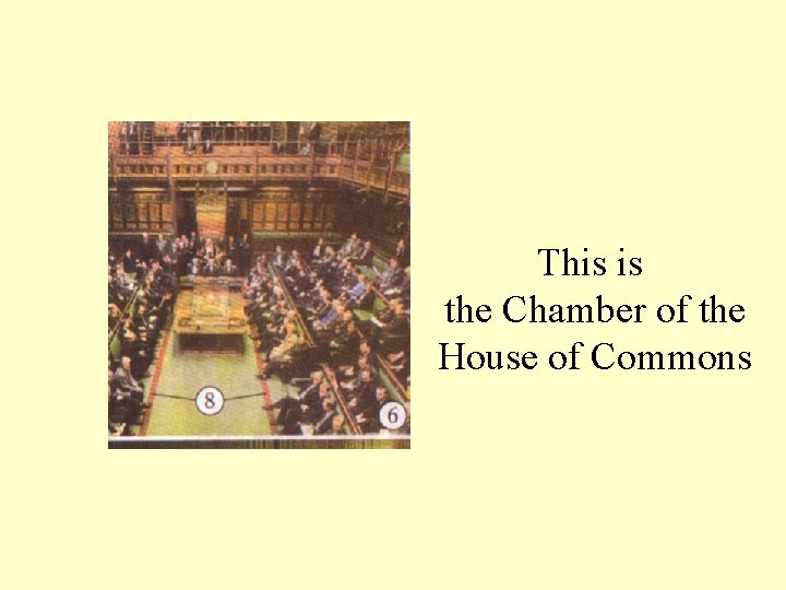 This is the Chamber of the House of Commons This is the Chamber of the House of Commons