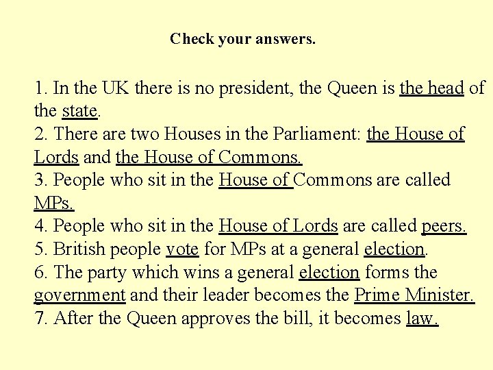 Check your answers. 1. In the UK there is no president, the Queen is Check your answers. 1. In the UK there is no president, the Queen is