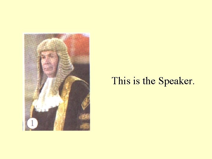 This is the Speaker. This is the Speaker.