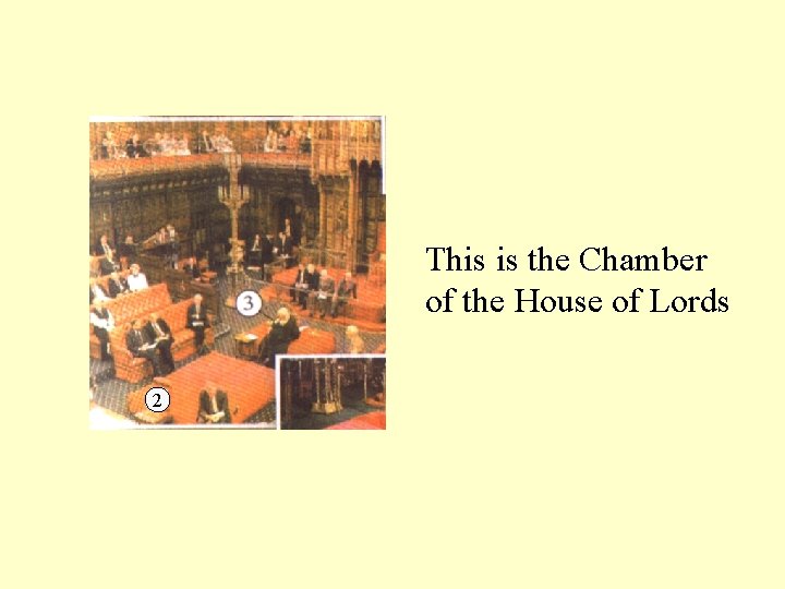 This is the Chamber of the House of Lords 2 This is the Chamber of the House of Lords 2