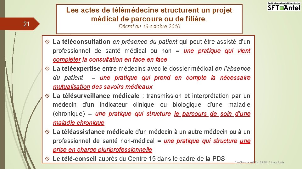 21 Les actes de télémédecine structurent un projet médical de parcours ou de filière.