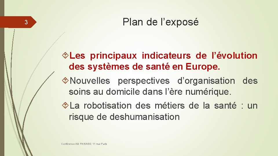 Plan de l’exposé 3 Les principaux indicateurs de l’évolution des systèmes de santé en