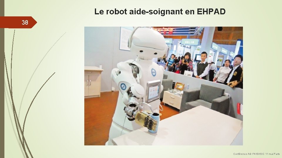 Le robot aide-soignant en EHPAD 38 Conférence AG FNISASIC 11 mai Paris 