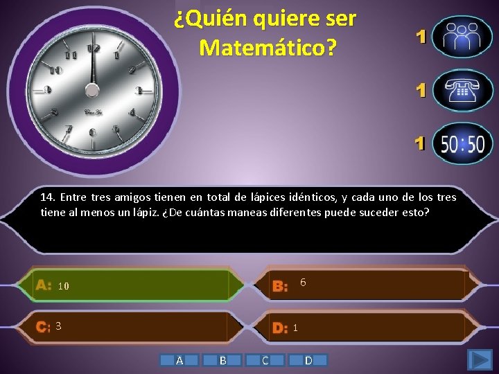 ¿Quién quiere ser Matemático? 14. Entre tres amigos tienen en total de lápices idénticos,