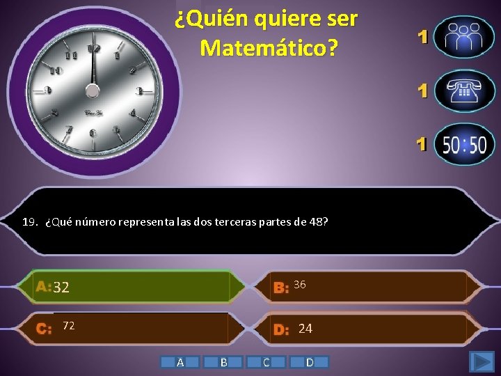 ¿Quién quiere ser Matemático? 19. ¿Qué número representa las dos terceras partes de 48?