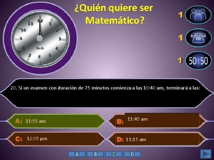 ¿Quién quiere ser Matemático? 20. Si un examen con duración de 75 minutos comienza