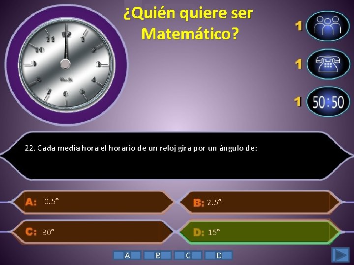 ¿Quién quiere ser Matemático? 22. Cada media hora el horario de un reloj gira