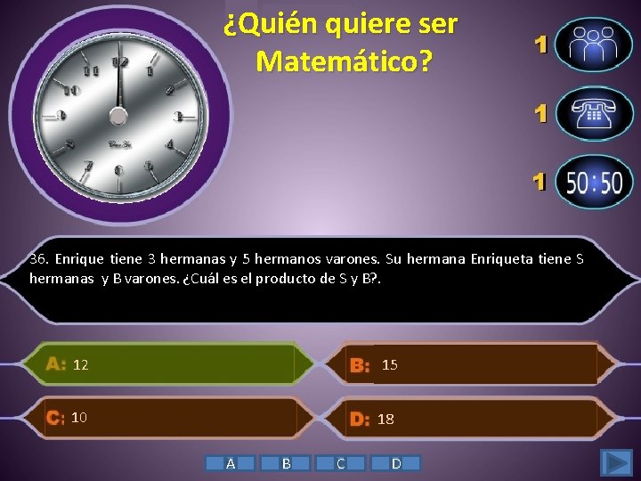 ¿Quién quiere ser Matemático? 36. Enrique tiene 3 hermanas y 5 hermanos varones. Su