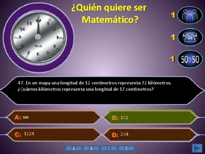 ¿Quién quiere ser Matemático? 47. En un mapa una longitud de 12 centímetros representa