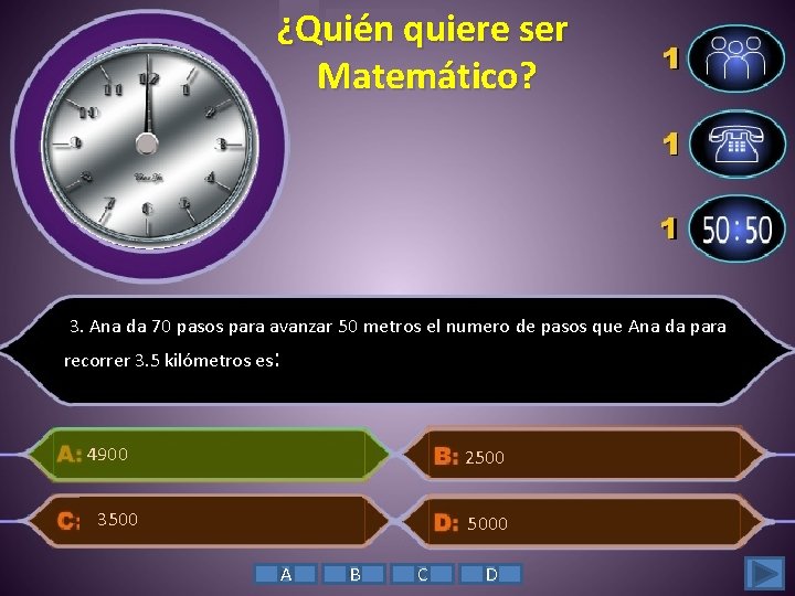 ¿Quién quiere ser Matemático? 3. Ana da 70 pasos para avanzar 50 metros el