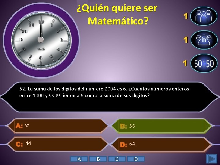 ¿Quién quiere ser Matemático? 52. La suma de los dígitos del número 2004 es