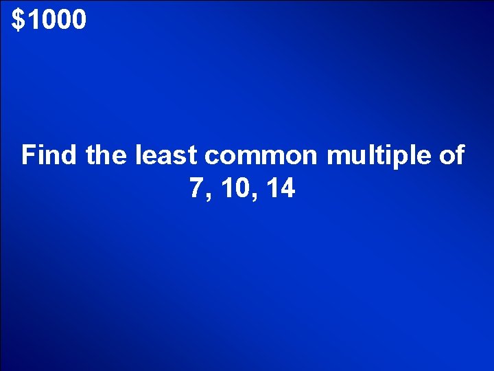© Mark E. Damon - All Rights Reserved $1000 Find the least common multiple