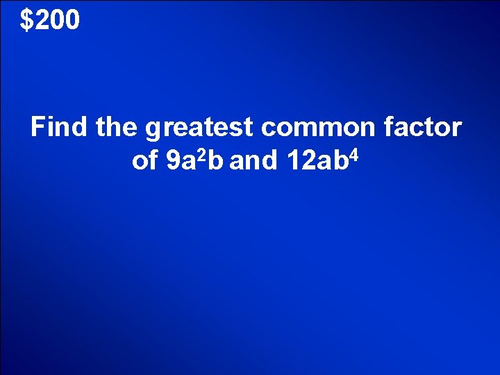 © Mark E. Damon - All Rights Reserved $200 Find the greatest common factor
