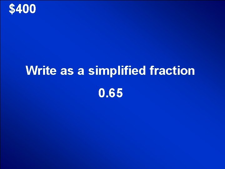 © Mark E. Damon - All Rights Reserved $400 Write as a simplified fraction