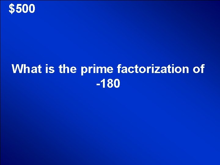 © Mark E. Damon - All Rights Reserved $500 What is the prime factorization