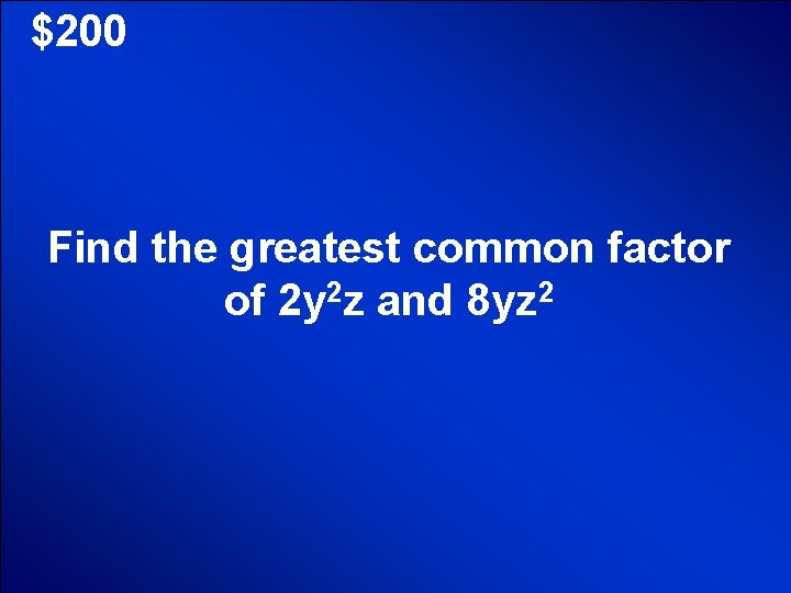 © Mark E. Damon - All Rights Reserved $200 Find the greatest common factor