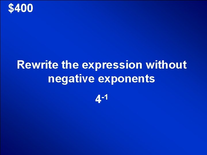 © Mark E. Damon - All Rights Reserved $400 Rewrite the expression without negative