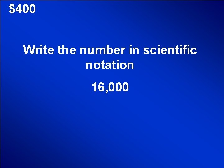 © Mark E. Damon - All Rights Reserved $400 Write the number in scientific