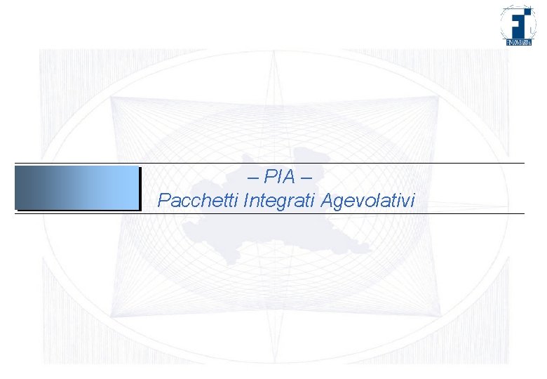 – PIA – Pacchetti Integrati Agevolativi 2 