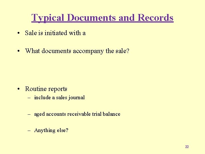 Typical Documents and Records • Sale is initiated with a • What documents accompany