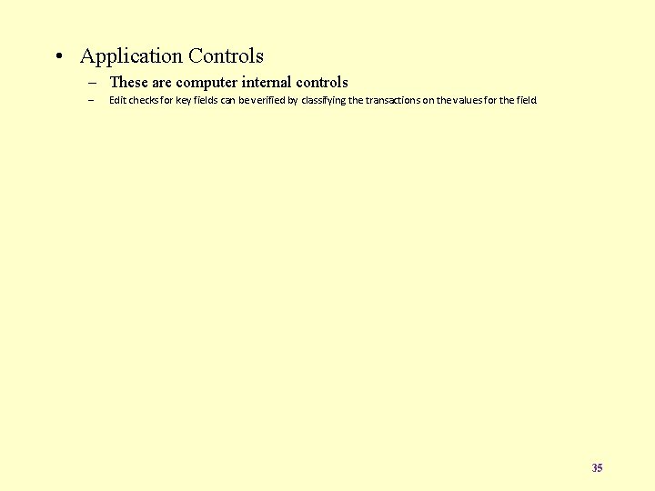  • Application Controls – These are computer internal controls – Edit checks for