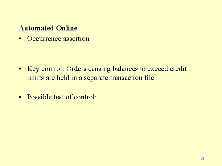 Automated Online • Occurrence assertion • Key control: Orders causing balances to exceed credit