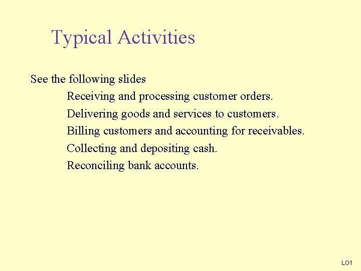 Typical Activities See the following slides Receiving and processing customer orders. Delivering goods and