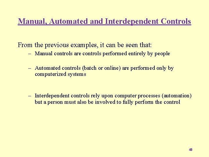 Manual, Automated and Interdependent Controls From the previous examples, it can be seen that: