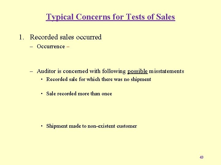 Typical Concerns for Tests of Sales 1. Recorded sales occurred – Occurrence – –