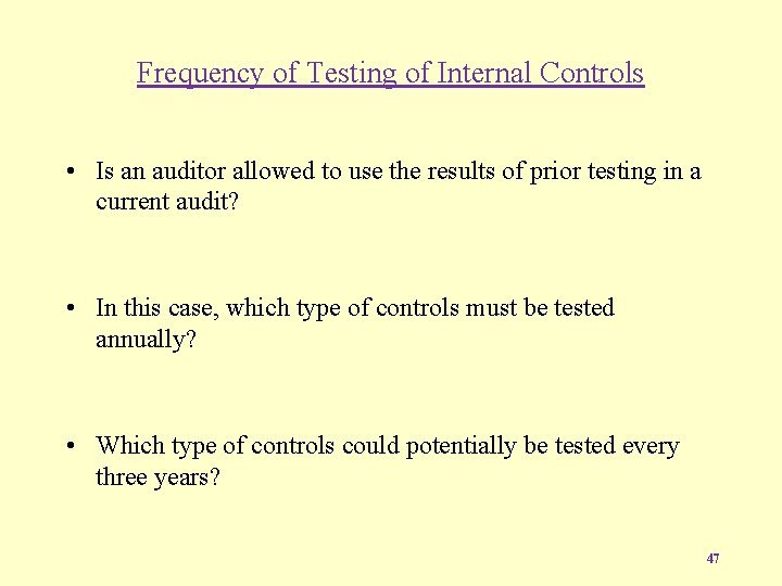 Frequency of Testing of Internal Controls • Is an auditor allowed to use the