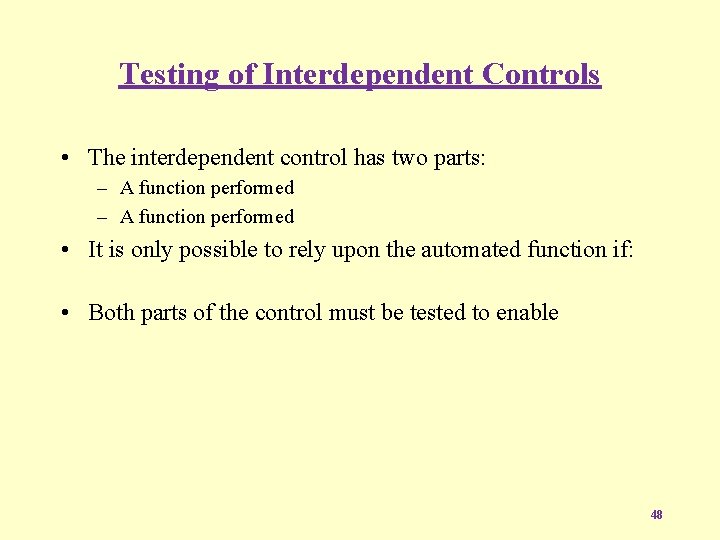Testing of Interdependent Controls • The interdependent control has two parts: – A function