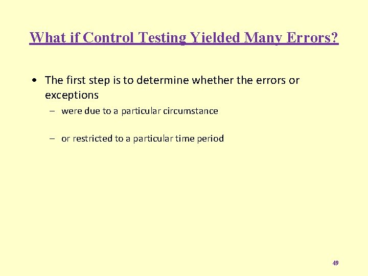 What if Control Testing Yielded Many Errors? • The first step is to determine