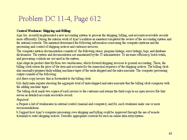 Problem DC 11 -4, Page 612 Control Weakness: Shipping and Billing: Ajax Inc. recently